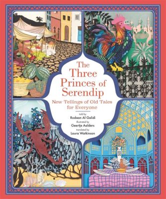  The Three Princes of Serendip Hikayesi: Şans ve Aklın Gücüyle Bir Yolculuk!